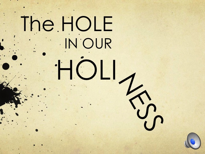 The Hole in our Holiness